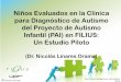 Niños Evaluados en la Clínica para Diagnóstico de Autismo ... · para Diagnóstico de Autismo del Proyecto de Autismo Infantil (PAI) en FILIUS: Un Estudio Piloto ... examenes para