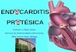 ENDOCARDITIS PROTÉSICA - fesemi.org · está tratada con antibióticos incorrectos o es endocarditis por hemocultivo negativo FACTORES DE RIESGO ... TRATAMIENTO MEDICO Reparación