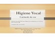 Higiene Vocal [Modo de Compatibilidade] - Inicial — UFRGS · Higiene Vocal Cuidando da voz BEHLAU, Mara; PONTES, Paulo. Higiene Vocal: cuidando da voz. 4. ed. Rio de Janeiro: Revinter,