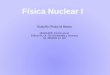 Física Nuclear I - ifir-conicet.gov.ar · Curso: Objetivos Divulgar la ciencia nuclear como ciencia de interés actual en contraposición a ciencia vieja