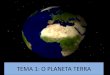 TEMA 1: O PLANETA TERRA - alfaes1blog.files.wordpress.com · •A posición do planeta terra no conxunto do universo e do sistema solar. ... • Ademais dos planetas tamén forman
