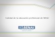 Calidad de la educación profesional de SENAI · SENAI SENAI Servicio Nacional de Aprendizaje Industrial ... • 111 certificados de excelencia . SENAI SENAI posee infraestructura