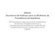 BRASIL Secretaria de Políticas para as Mulheres da Presidência da República · BRASIL Secretaria de Políticas para as Mulheres da Presidência da República XIV Encuentro Internacional