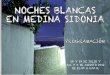 NOCHES BLANCAS PROGRAMA - Inicio: Medina Sidonia · Lugar: esquina de las Monjas. - 00:00 h. “FLAMENCO EN LOS BALCONES”. Lugar: ... que lo recorre de extremo a extremo y ventanas