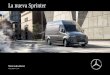 La nueva Sprinter · Concepción del producto A primera vista se aprecia que la nueva Sprinter es un vehículo excepcional. Su diseño sigue el moderno canon estético de Mercedes-Benz