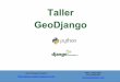 Taller GeoDjango - Inicio - Sección Nacional del Ecuador ... · ¿Por qué necesitas un framework? Para entender para que es Django, necesitamos mirar mas de cerca a los servidores