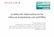La infección tuberculosa en los niños en tratamiento con ... · Barcelona, 4 y 5 de noviembre de 2013 XVII Taller Internacional sobre ... 1 JIA Etanercept NR NR Extrapulmonary 