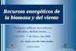 Recursos energéticos de la biomasa y del vientodrago.intecca.uned.es/download/d3d3LmludGVjY2EudW5lZC5lcw==_52998... · Universidad Nacional de Educación a Distancia Departamento