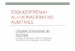 ESQUIZOFRÈNIA I AL·LUCINACIONS NO AUDITIVES · • Altres: AV (30-50%), AT (17%), AO/AG (10%) ... Resistència a 2 APS, indicat clozapina Insights into hallucinations in schizophrenia: