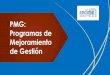 PMG: Programas de Mejoramiento de Gestión - andime.clandime.cl/wp-content/uploads/2018/11/pmg.pdf · Los Programas de Mejoramiento de la Gestión (PMG) en los servicios públicos