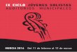 IX CICLO JÓVENES SOLISTAS AUDITORIOS MUNICIPALES · res de este IX Ciclo de Jóvenes Solistas, que se abrirá con un ... nero Marcos López y el Mediterranean Wind Ensemble, formado