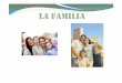 La Familia - Julio Ferreras [Modo de compatibilidad] · La familia (padre-madre-hijos), pequeña célula de la gran familia humana-La familia, célula sagrada y principal energía