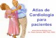 Atlas de Cardiología para pacientes - Dr. Pedro Serrano · Atlas de Cardiología para pacientes  Dr. Pedro Serrano, MD, PhD, FESC •