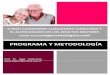 PROGRAMA Y METODOLOGÍA - asesoriagerontologica.com Y... · Los «„Gigantes de la Geriatría”. El paciente geriátrico, su familia y su entorno. La familia frente a la enfermedad