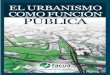 modelo de ciudad - FACUA-Consumidores en Acción · L a interconexión de la ordena-ción del territorio con el urba-nismo y con una apuesta por un modelo de ciudad sostenible e integradora,