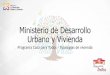 Ministerio de Desarrollo Urbano y Vivienda · Región: Costa - Amazonía Área: 49,77 m2 Descripción de espacios: - Área social (sala – comedor) - Área de cocina - Dos dormitorios