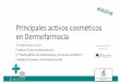 Principales activos cosméticos en Dermofarmacia · Principales activos cosméticos en Dermofarmacia Dra. María Jesús Lucero Profesora Titular de Dermofarmacia IP “Diseño galénico