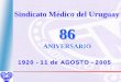 ANIVERSARIO 1920 - smu.org.uy · Lagrotta Lemes Élida Aída. 1920 - 11 de AGOSTO - 2006 Mandressi Manfrini Líber. El Comité Ejecutivo del Sindicato Médico del Uruguay le confiere