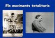 Els moviments totalitaris - agora.xtec.cat · Entre 1919 i 1939 Inestabilitat, fragilitat de la democràcia Èxit del comunisme a Rússia Influència en el moviment obrer europeu