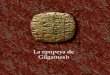 La epopeya de Gilgamesh · desembocaduras. Cuando la civilización nació en Mesopotamia, surgida del pueblo sumerio, las primeras ciudades se levantaron a orillas de los ríos y