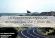 La experiencia española en seguridad vial. - Mutual Summit · •Creación del Observatorio Nacional de la Seguridad Vial. 2004 •Puesta en marcha del Plan de Radares Fijos para