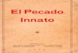 ·El Pecado Innato - repository.mnu.edurepository.mnu.edu/sites/default/files/publications/ES_el_pecado... · INDICE CAPITULO I ¿ Qué es el Pecado Innato? Negativamente: 1- No es