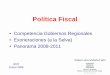 Política Fiscal · 2009-11-11 · Política Fiscal • Competencia Gobiernos Regionales • Exoneraciones (a la Selva) • Panorama 2008-2011 IPDT Enero 2008 César Luna-Victoria