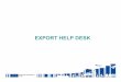 export help desk - ahk-colombia.com · ¿QUÉ ES EL EXPORT HELPDESK? •Una websitepara facilitar las exportaciones de los países en desarrollo hacia la UE •Una fuente de informaciónsobre