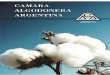 CAMARA ALGODONERA ARGENTINAcamaraalgodonera.com.ar/noticias\Revista_CAA_2014.pdf · toneladas de fibra de algodón, habiendo pasado dificultades climáticas complejas que atrasaron