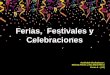 Ferias, Festivales y Celebracionesespanoliandoconmonicaflorez.weebly.com/uploads/1/8/2/1/18217435/n4... · ¿Qué están celebrando? • Actividad diseñada por: Mónica Flórez y