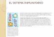 EL SISTEMA INMUNITARIO - s682a9aac108afcd8.jimcontent.com · células de mediadores químicos de la inflamación, como la histamina, que da lugar a manifestaciones alérgicas más