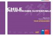 CHILE - ruta-b.com · Servicio Nacional de Turismo - SERNATUR Av. Providencia 1550, Providencia, Santiago - Chile. Tel: (+56 2) ... Manual de Buenas Prácticas para Tour Operadores