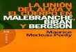 La unión del cuerpo y el alma en Malebranche, Biran y Bergson · Title: La unión del cuerpo y el alma en Malebranche, Biran y Bergson Author: Maurice Merleau-Ponty Subject: Keywords: