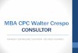MBA CPC Walter Crespo - cerqueiracmk.comcerqueiracmk.com/bienvenido/archivos/1509394268.pdf · •Diseño y desarrollo del Planeamiento Estratégico en RRHH •Asesoría en Elaboración