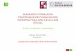 SEMINARIO FORMACIÓN PROGRAMAS DE FINANCIACIÓN EUROPEA PARA ...eapn-galicia.com/wp-content/uploads/2015/10/3_Comoparticipar_GGG... · consultoras y otras entidades han sido homologadas
