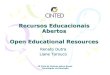 Recursos Educacionais Abertos - v2 · Recursos Educacionais Abertos (Johnstone , 2005) • Recursos de Aprendizagem –módulos de conteúdos, objetos de aprendizagem, ferramentas