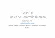 Del PIB al Índice de Desarrollo Humano - WordPress.com · 27.04.2017 · Del PIB al Índice de Desarrollo Humano Carlos Freire, PhD ... •Las Naciones Unidas han creado el Índice