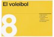 El voleibol 8 - Nuestra Educación Física · españoles y en la selección nacional, recaló en un equipo italia-no, el Banco di Sassari de Cerdeña. ... La historia del Voleibol