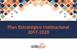 Plan Estratégico Institucional 2017-2020...Servicio al Cliente Estrategias: • Continuidad del suministro. • Implementación Plan de Mantenimiento. • Adquisiciones de Calidad