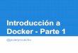 Docker - Parte 1 Introducción a - inf.uva.es · # docker run learn/tutorial apt-get install -y ping Reading package lists... Building dependency tree... The following NEW packages