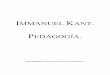 IMMANUEL KANTphilosophia.cl/biblioteca/Kant/Pedagogia.pdf · 2 Estas son las lecciones sobre pedagogía que Kant impartió en la Universidad de Königsberg, y que recogidas por su