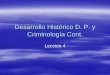 Desarrollo Histórico D. P. y Criminología Cont. · alcanzó niveles brutales en las penas que en la actualidad, con el Codex Iuris Canonici de Pío X en 1904 en su Libro V donde
