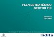 PLAN ESTRATÉGICO SECTOR TIC - IDITS :: Pages · 2013-10-11 · y Desarrollo en Electrónica, Telecomunicaciones e ... emprendedorismo, en búsqueda del logro del desarrollo de la