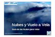 Nubes y Vuelo a Vela - files.parapenteextremadura.webnode.comfiles.parapenteextremadura.webnode.com/.../Guia_nubes.pdf · Sin el calentamiento del Sol, ... Nubes y Vuelo a Vela: 