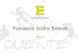 Fundacio Isidre Estevefundacioisidreesteve.org/download/es/memoria-de-actividades-2017.pdf · Memoria de actividades, indice: Pàg.3. Centros Puente. Usuarios Pàg.4. Centros Puente,