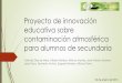 Proyecto de innovación educativa sobre contaminación ...uvtnetwork.uclm.es/files/2013/03/Proyecto-de-innovación-educativa... · para alumnos de secundaria Yolanda Díaz de Mera,