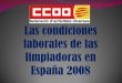 condiciones laborales de las limpiadoras en españa - ccoo.cat · 13.000,00 14.000,00 barcelona girona tarragona lleida promedio 6 7,76 ,20 0,88 0 salario anual 6,00 6,50 7,00 7,50