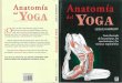 Anatomía del Yoga - ajuyoga.files.wordpress.com · YOGA del por de yoga! Con ... Indices alfabéticos de asanas en sánscrito y español . AGRADECIMIENTOS ... de explora la anatomia