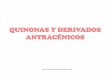 QUINONAS Y DERIVADOS ANTRACÉNICOSse638762735d982ca.jimcontent.com/.../7304371468/name/ANTRAQUINONAS,... · ANTRAQUINONAS Y DERIVADOS ANTRACENICOS Los azúcares que liberan son en