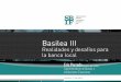 Basilea III - Realidades y desafíos para la banca local · Temas que estamos abordando. Respecto de la composición del capital ¿Consideramos Bonos Perpetuos? Complejidad Apetito